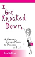 I Get Knocked Down - A Woman's Guide to Business&Life 0970510047 Book Cover