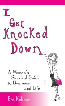 Paperback I Get Knocked Down - A Woman's Guide to Business&Life Book