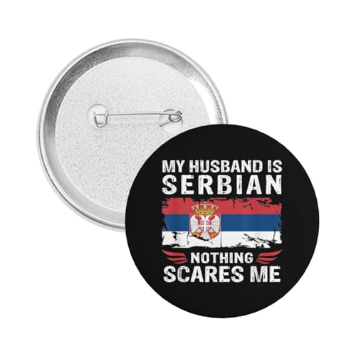 Funny My Husband is Serbian Nothing Scares Me Round Badge Brooch for Men Women,1.25inch Button Pins Decoration for Shirt Party Supplies