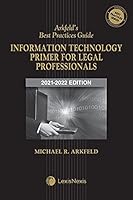 Arkfeld's Best Practices Guide: Information Technology Primer for Legal Professionals 2021-2022 Edition 1663313784 Book Cover