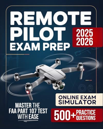 Remote Pilot Exam Prep: Master the FAA Part 107 Test and Quickly Launch Your Drone Career – The Full Study Guide with Cutting-Edge Practice Tests and an Exclusive Online Quiz Simulator