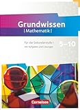  Fundamente der Mathematik - Übungsmaterialien Sekundarstufe I/II - 5. bis 10. Schuljahr: Grundwissen