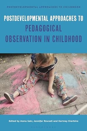 Postdevelopmental approaches to pedagogical observation in childhood /
