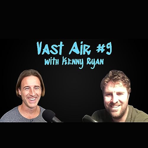 Vast Air #9: Kenny Ryan
