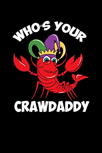 Who s Your Crawdaddy: 120 Pages I 6x9 I Karo I Funny Fishing, Sea, Lobster & Hunting Gifts