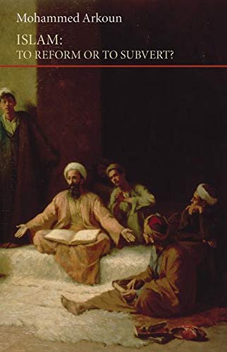 Islam: To Reform or to Subvert?