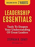  Leadership Essentials: Tools To Deepen Your Understanding Of Great Leaders (Building on the 7 Habits) (English Edition)