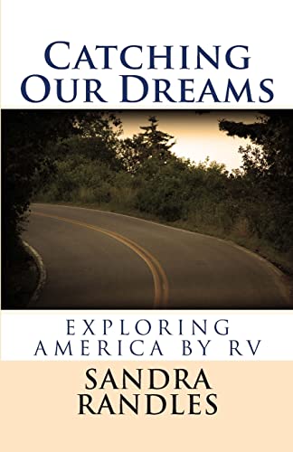Catching Our Dreams: Exploring America By RV