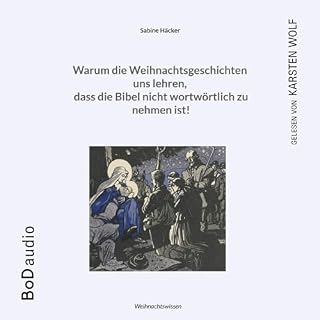 Warum die Weihnachtsgeschichten uns lehren, dass die Bibel nicht wortw&ouml;rtlich zu nehmen ist! cover art