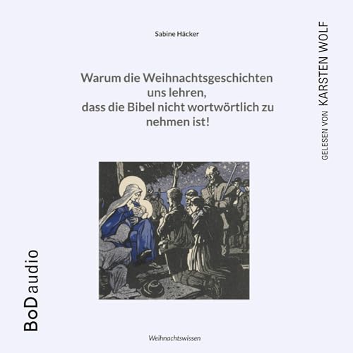 『Warum die Weihnachtsgeschichten uns lehren, dass die Bibel nicht wortw&ouml;rtlich zu nehmen ist!』のカバーアート