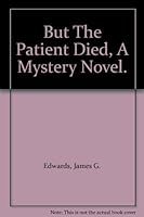 But The Patient Died, A Mystery Novel. B002F8B04A Book Cover