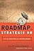 Roadmap to Strategic HR: Turning a Great Idea into a Business Reality