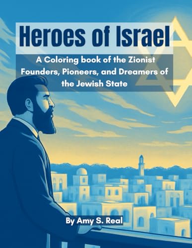 Heroes of Israel: A Coloring Book: Inspiring Stories of the Zionist Founders, Pioneers, and Dreamers of the Jewish State (The Jewish Heritage Activity Series)
