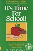 It's Time for School!: How to Prepare Yourself and Your Child for a Smooth Transition That Will Make Starting School a Positive Experience (School success series) 1555130690 Book Cover