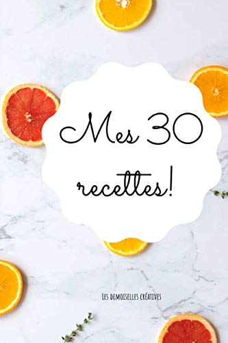 Mes 30 recettes (French Edition)