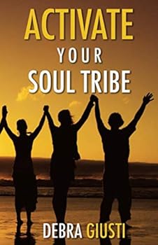 Paperback Activate Your Soul Tribe: Create Thriving Community Networks and Empowered Relationships Book