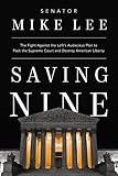 Saving Nine: The Fight Against the Left’s Audacious Plan to Pack the Supreme Court and Destroy American Liberty