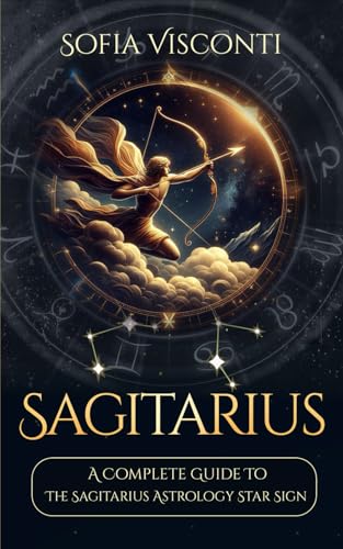 Sagittarius: A Complete Guide To The Sagittariu... B0D8J8CZX6 Book Cover