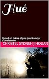  HUÉ: Quand un prêtre abjure pour l\'amour d\'une femme (Une vie, une histoire) (French Edition)
