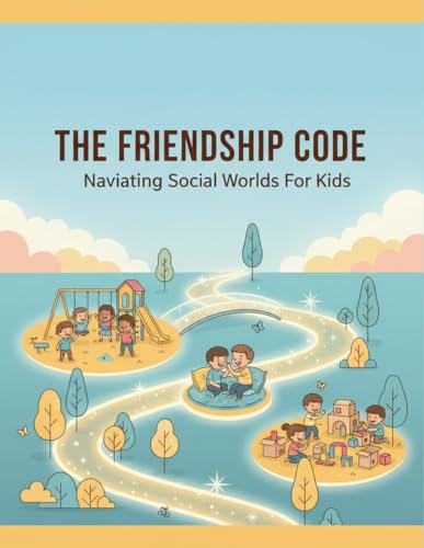 The Friendship Code: Navigating Social Worlds For Kids