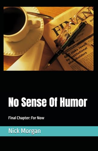 No Sense Of Humor: Final Chapter: For Now: Revised 1548082201 Book Cover
