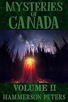 Mysteries of Canada: Volume II 1777245028 Book Cover