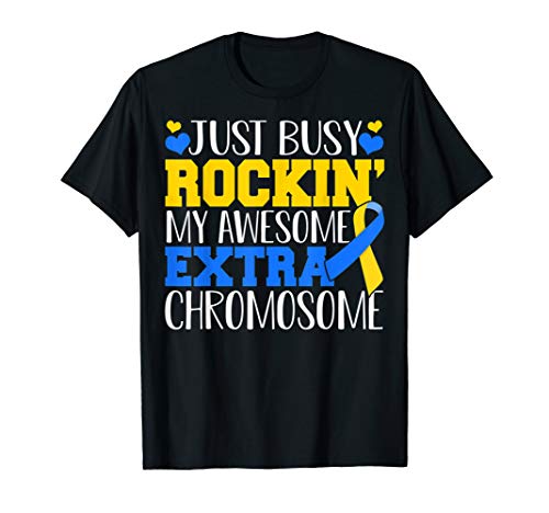 Just Busy Rockin' My Awesome Extra Chromosome Down Syndrome T-Shirt