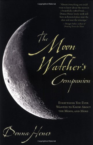 The Moon Watcher's Companion: Everything You Ever Wanted to Know About the Moon, and More