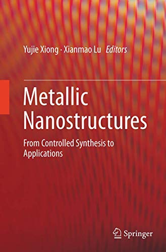 Metallic Nanostructures: From Controlled Synthesis to Applications