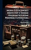 Mowa O Stycznosci Medycyny Z Innemi Naukami Sztukami Pieknemi I Literatura (Polish Edition) 1023983303 Book Cover