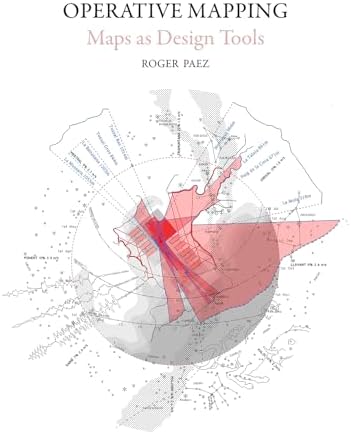 Operative Mapping: The Use of Maps as a Design Tool