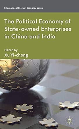 The Political Economy of State-owned Enterprises in China and India 2012th Edition The Political Economy of State-owned Enterprises in China and India 2012th Edition book cover