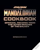 Star Wars: the Mandalorian Cookbook: Official Recipes from the Edge of the Galaxy