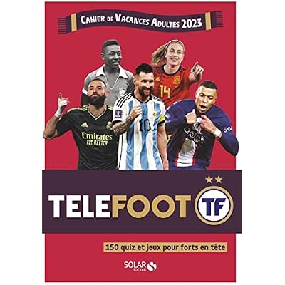 Cahier de vacances adultes 2023 - Telefoot: 150 jeux et quiz pour forts en t&ecirc;te
