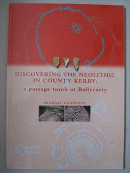 Paperback Discovering the neolithic in County Kerry: A passage tomb at Ballycarty Book