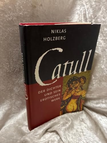 Catull. Der Dichter und sein erotisches Werk.