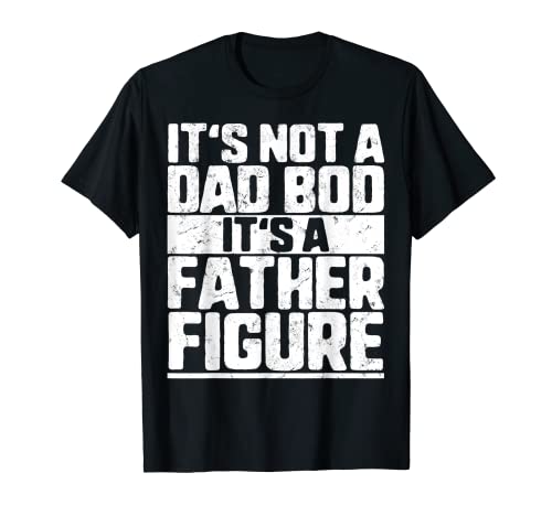 Fathers Day Its Not A Dad Bod suo un padre undefined figura Maglietta