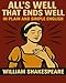 All's Well That Ends Well In Plain and Simple English: A Modern Translation and the Original Version