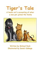 Tiger's Tale: A House Cat's Accounting of When a New Pet Joined the Family 1468152645 Book Cover