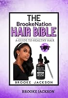 The BrookeNation Hair Bible: A guide to healthier hair 0578328305 Book Cover