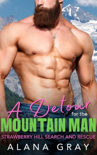 A Detour for the Mountain Man: A Reverse Age-Gap Romance (Sage Valley: Strawberry Hill Search and Rescue Book 2)