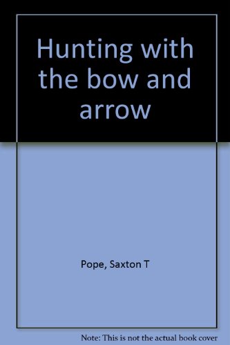 Hunting with the bow and arrow B0006X6QTA Book Cover