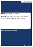Hybrid Code-Based Test Data Compression and Decompression for VLSI Circuits 3668737509 Book Cover