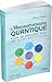 L'aromathérapie quantique - Pour se réaliser avec les huiles essentielles
