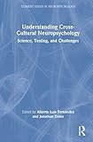 Understanding Cross-Cultural Neuropsychology: Science, Testing, and Challenges (Current Issues in Neuropsychology)