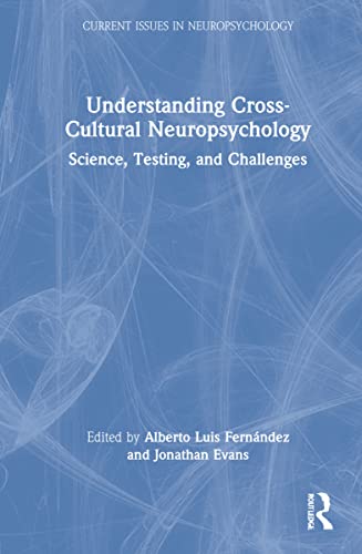 Understanding Cross-Cultural Neuropsychology: Science, Testing, and Challenges (Current Issues in Neuropsychology)
