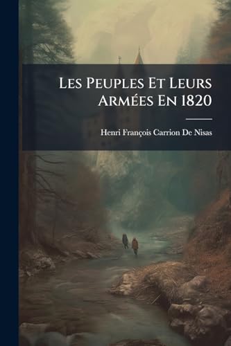Les Peuples Et Leurs Armées En 1820 (French Edition)