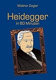 Heidegger in 60 Minuten (Große Denker in 60 Minuten)