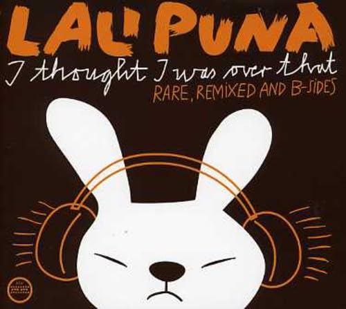 I Thought I Was Over That: Rare, Remixed & B-Sides (2Cd) [Audio CD] LALI PUNA