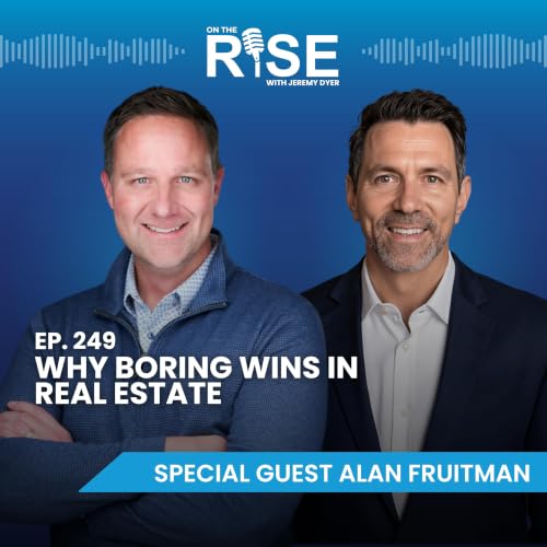 Why Boring Wins in Real Estate - Alan Fruitman